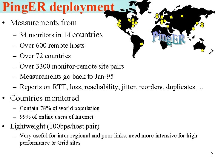 Ping. ER deployment • Measurements from – 34 monitors in 14 countries – –