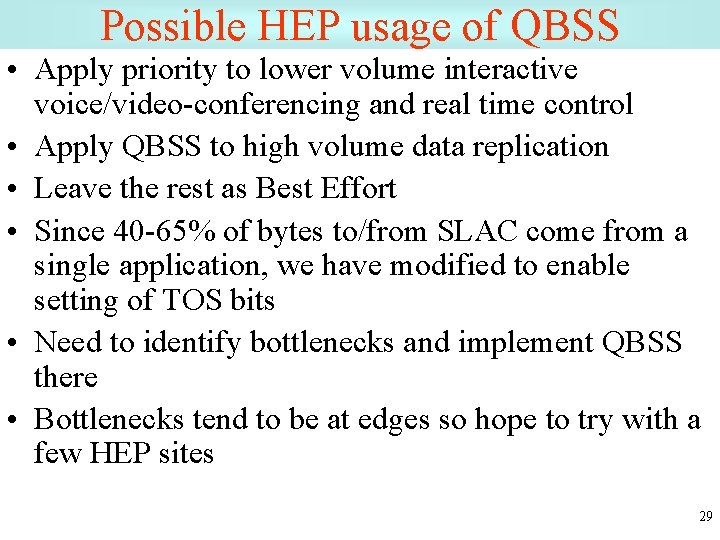 Possible HEP usage of QBSS • Apply priority to lower volume interactive voice/video-conferencing and