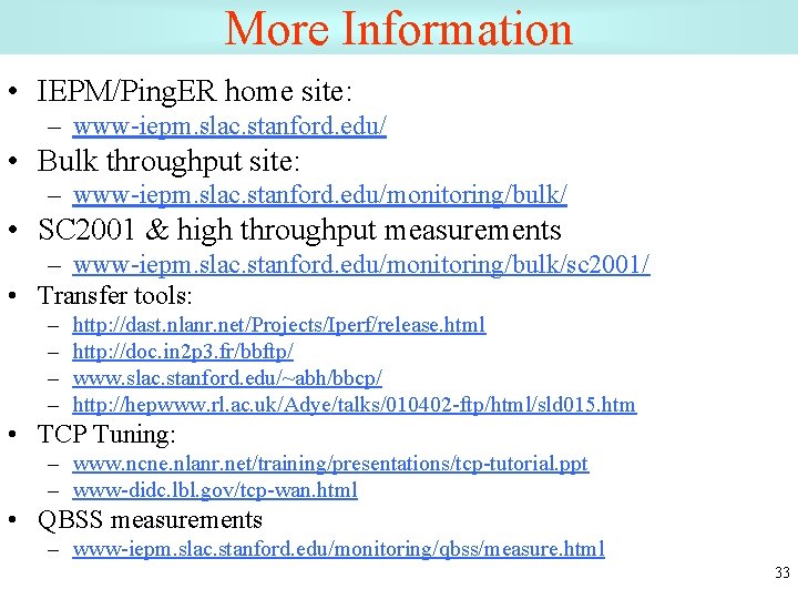 More Information • IEPM/Ping. ER home site: – www-iepm. slac. stanford. edu/ • Bulk