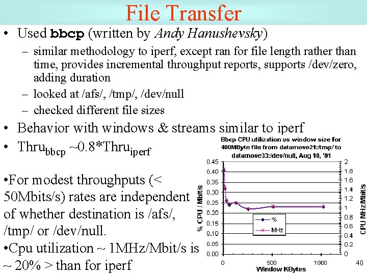 File Transfer • Used bbcp (written by Andy Hanushevsky) – similar methodology to iperf,