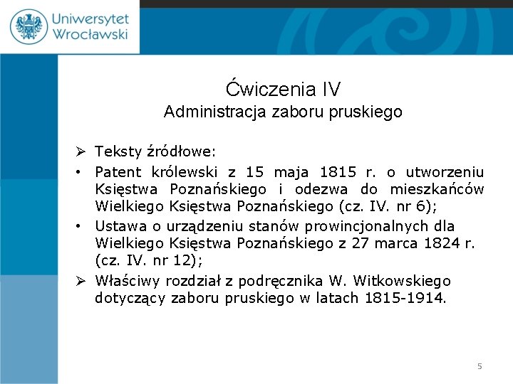 Ćwiczenia IV Administracja zaboru pruskiego Ø Teksty źródłowe: • Patent królewski z 15 maja