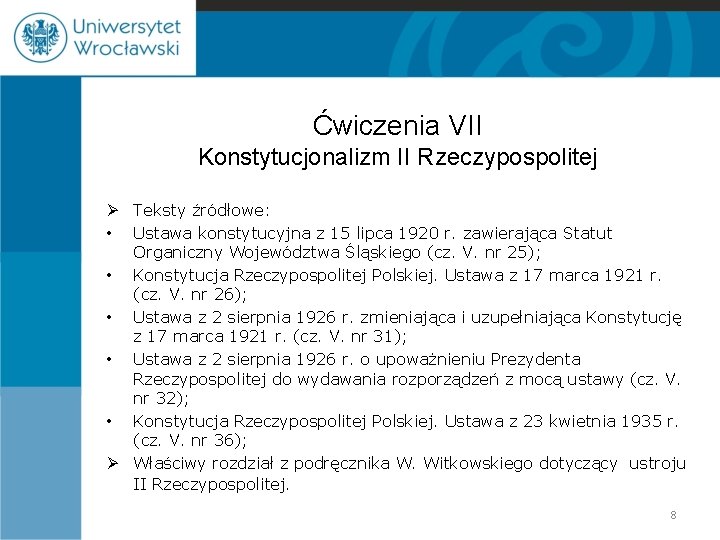 Ćwiczenia VII Konstytucjonalizm II Rzeczypospolitej Ø Teksty źródłowe: • Ustawa konstytucyjna z 15 lipca