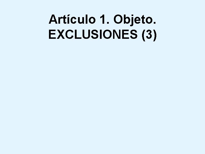 Artículo 1. Objeto. EXCLUSIONES (3) 