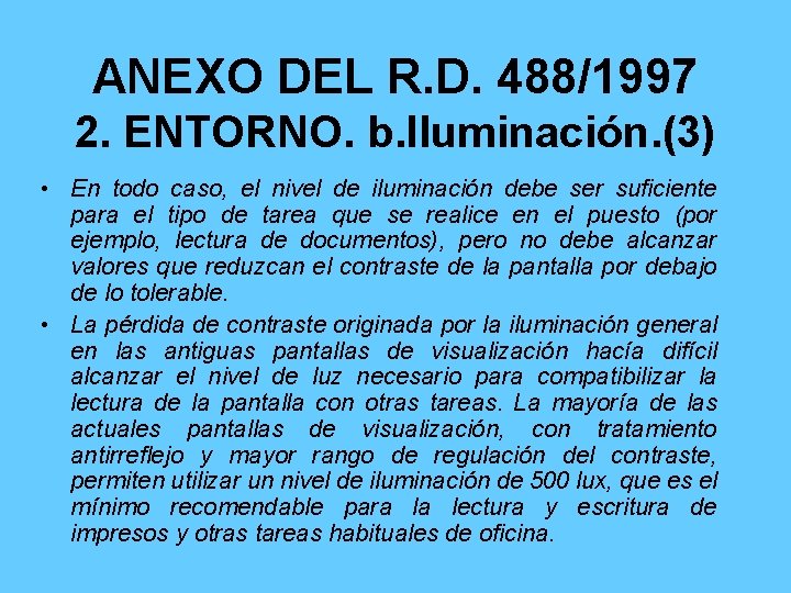 ANEXO DEL R. D. 488/1997 2. ENTORNO. b. Iluminación. (3) • En todo caso,