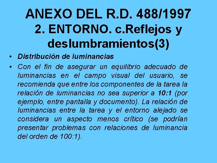 ANEXO DEL R. D. 488/1997 2. ENTORNO. c. Reflejos y deslumbramientos(3) • Distribución de