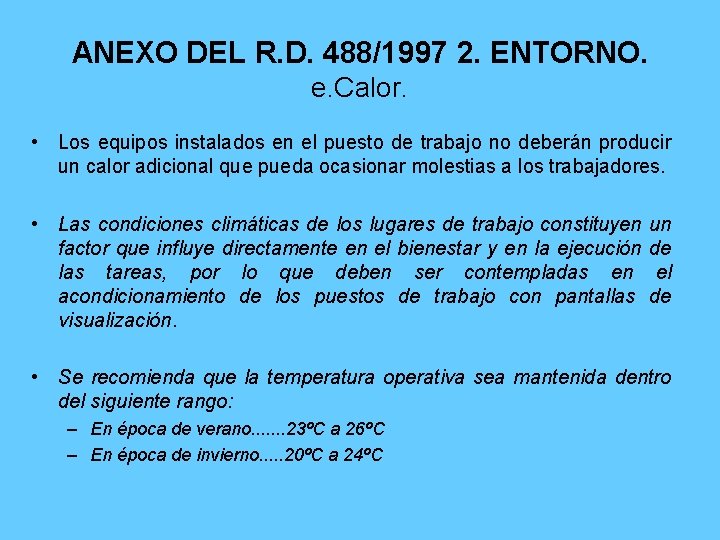 ANEXO DEL R. D. 488/1997 2. ENTORNO. e. Calor. • Los equipos instalados en