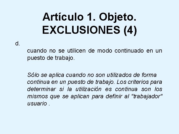 Artículo 1. Objeto. EXCLUSIONES (4) d. cuando no se utilicen de modo continuado en