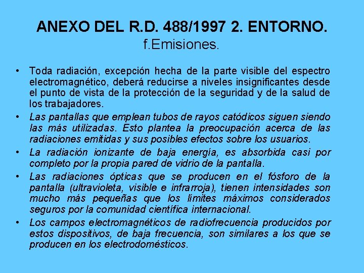 ANEXO DEL R. D. 488/1997 2. ENTORNO. f. Emisiones. • Toda radiación, excepción hecha