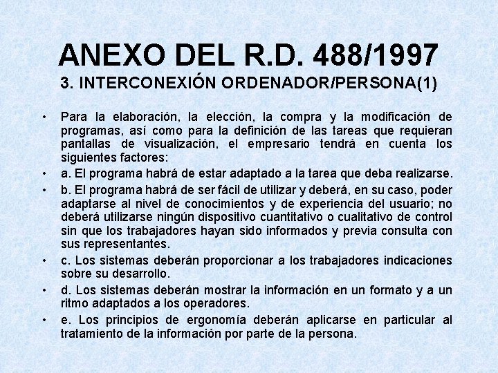 ANEXO DEL R. D. 488/1997 3. INTERCONEXIÓN ORDENADOR/PERSONA(1) • • • Para la elaboración,