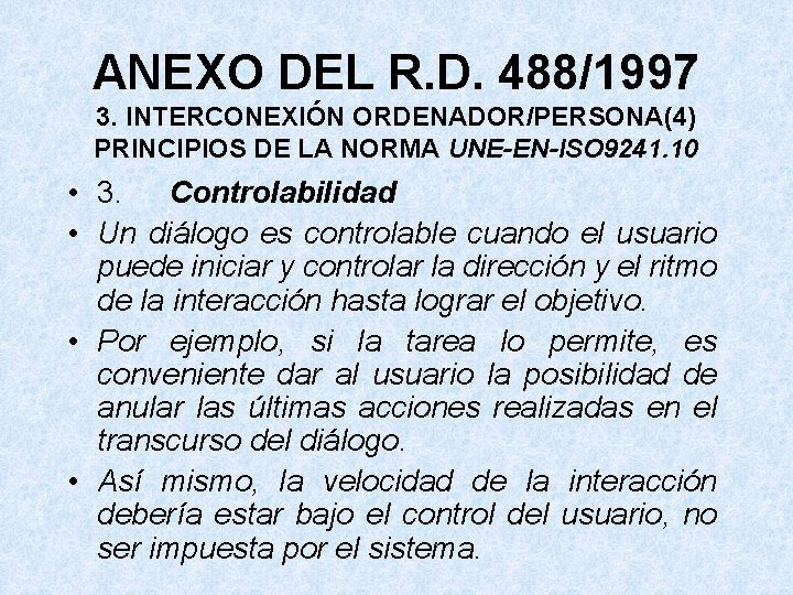 ANEXO DEL R. D. 488/1997 3. INTERCONEXIÓN ORDENADOR/PERSONA(4) PRINCIPIOS DE LA NORMA UNE-EN-ISO 9241.
