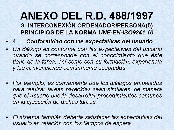 ANEXO DEL R. D. 488/1997 3. INTERCONEXIÓN ORDENADOR/PERSONA(5) PRINCIPIOS DE LA NORMA UNE-EN-ISO 9241.