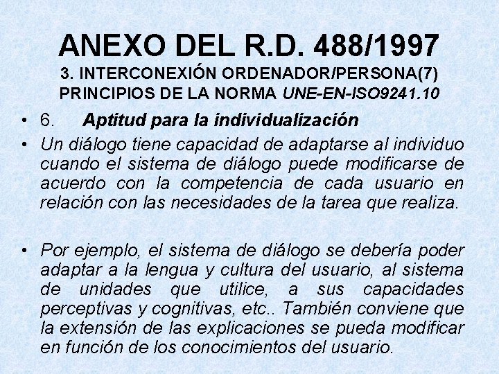 ANEXO DEL R. D. 488/1997 3. INTERCONEXIÓN ORDENADOR/PERSONA(7) PRINCIPIOS DE LA NORMA UNE-EN-ISO 9241.