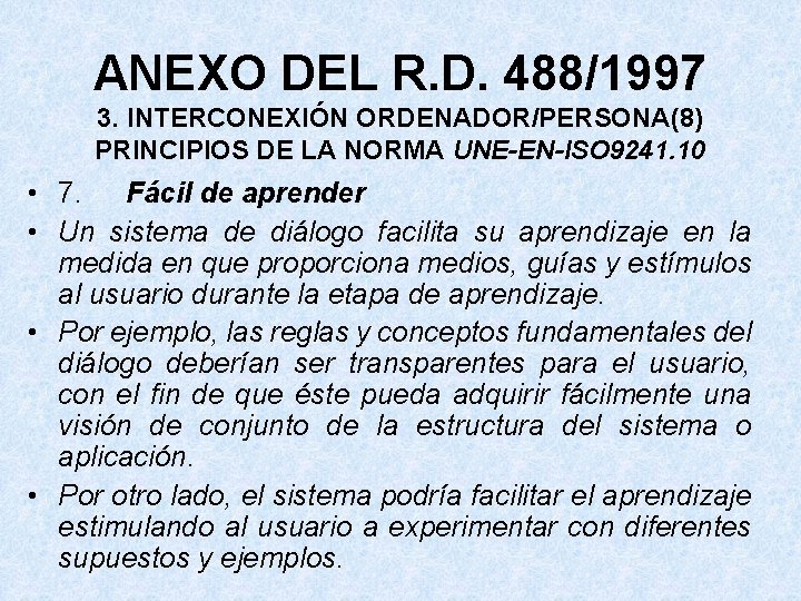 ANEXO DEL R. D. 488/1997 3. INTERCONEXIÓN ORDENADOR/PERSONA(8) PRINCIPIOS DE LA NORMA UNE-EN-ISO 9241.