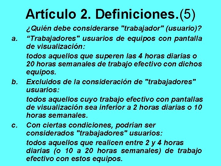 Artículo 2. Definiciones. (5) a. b. c. ¿Quién debe considerarse "trabajador" (usuario)? “Trabajadores" usuarios