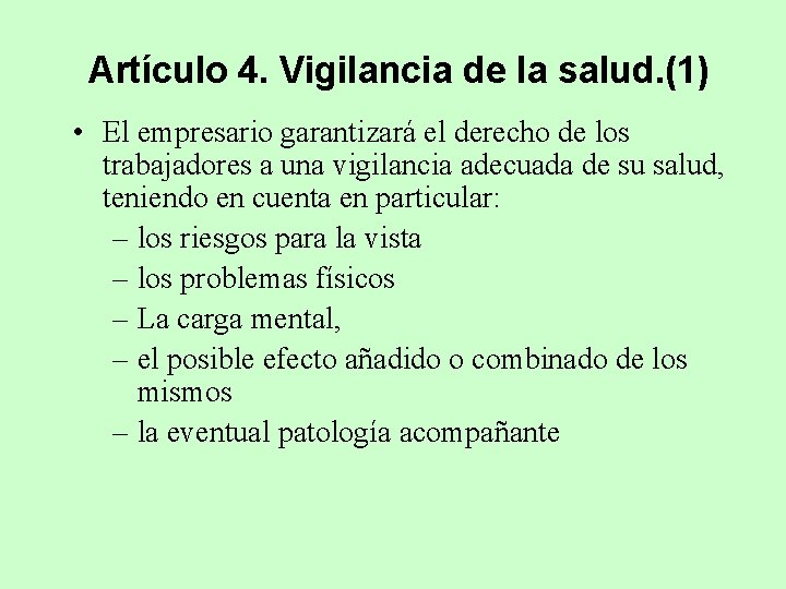 Artículo 4. Vigilancia de la salud. (1) • El empresario garantizará el derecho de