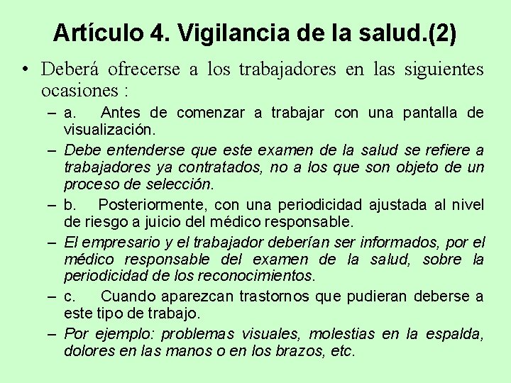 Artículo 4. Vigilancia de la salud. (2) • Deberá ofrecerse a los trabajadores en