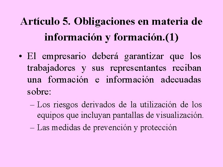 Artículo 5. Obligaciones en materia de información y formación. (1) • El empresario deberá