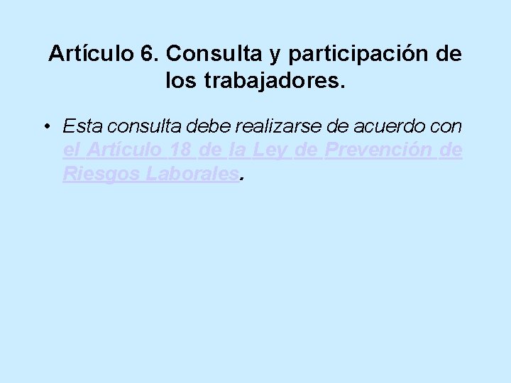 Artículo 6. Consulta y participación de los trabajadores. • Esta consulta debe realizarse de