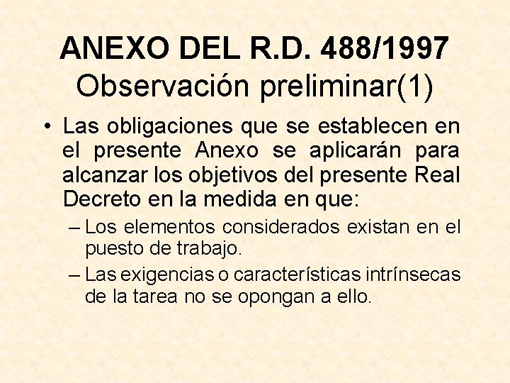 ANEXO DEL R. D. 488/1997 Observación preliminar(1) • Las obligaciones que se establecen en