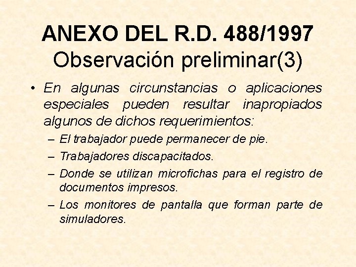 ANEXO DEL R. D. 488/1997 Observación preliminar(3) • En algunas circunstancias o aplicaciones especiales