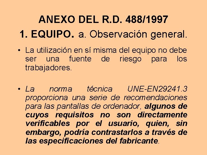 ANEXO DEL R. D. 488/1997 1. EQUIPO. a. Observación general. • La utilización en