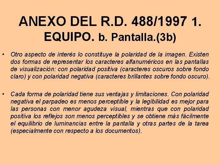 ANEXO DEL R. D. 488/1997 1. EQUIPO. b. Pantalla. (3 b) • Otro aspecto