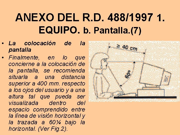 ANEXO DEL R. D. 488/1997 1. EQUIPO. b. Pantalla. (7) • La colocación de