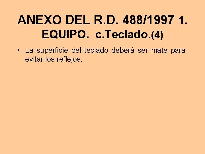 ANEXO DEL R. D. 488/1997 1. EQUIPO. c. Teclado. (4) • La superficie del
