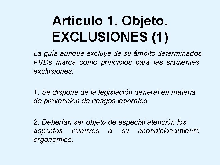 Artículo 1. Objeto. EXCLUSIONES (1) La guía aunque excluye de su ámbito determinados PVDs