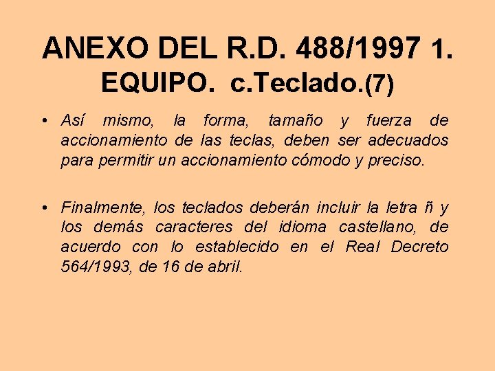 ANEXO DEL R. D. 488/1997 1. EQUIPO. c. Teclado. (7) • Así mismo, la