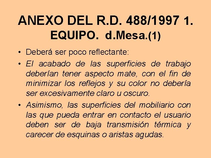 ANEXO DEL R. D. 488/1997 1. EQUIPO. d. Mesa. (1) • Deberá ser poco