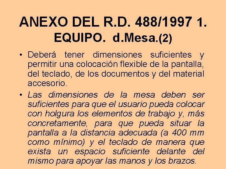 ANEXO DEL R. D. 488/1997 1. EQUIPO. d. Mesa. (2) • Deberá tener dimensiones