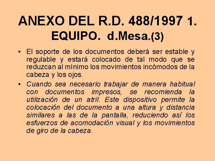 ANEXO DEL R. D. 488/1997 1. EQUIPO. d. Mesa. (3) • El soporte de