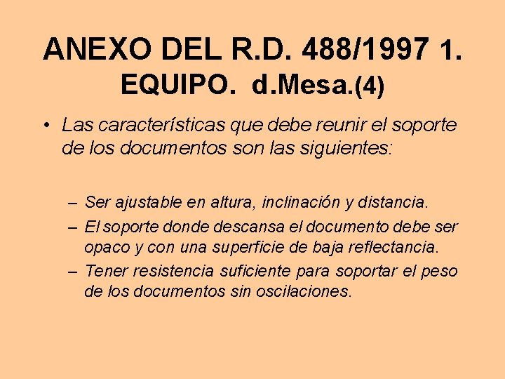 ANEXO DEL R. D. 488/1997 1. EQUIPO. d. Mesa. (4) • Las características que