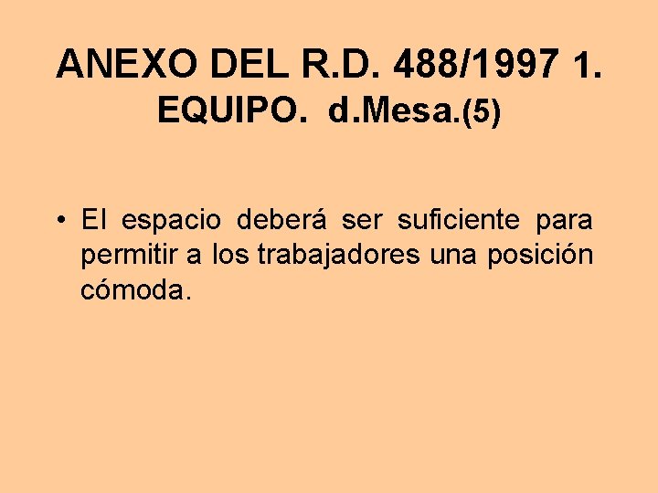 ANEXO DEL R. D. 488/1997 1. EQUIPO. d. Mesa. (5) • El espacio deberá
