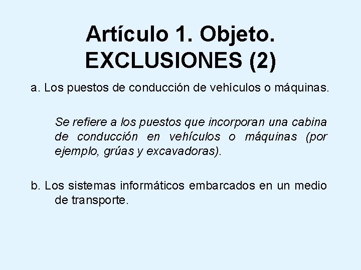 Artículo 1. Objeto. EXCLUSIONES (2) a. Los puestos de conducción de vehículos o máquinas.