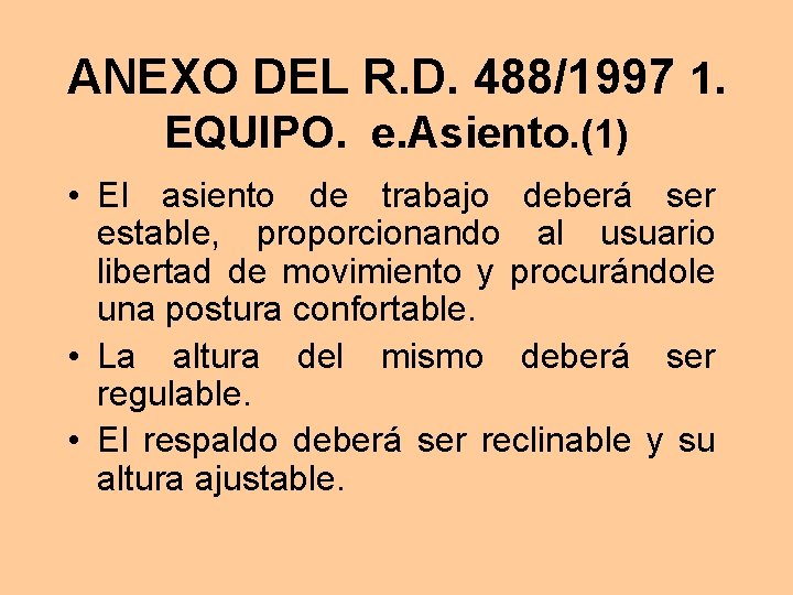 ANEXO DEL R. D. 488/1997 1. EQUIPO. e. Asiento. (1) • El asiento de