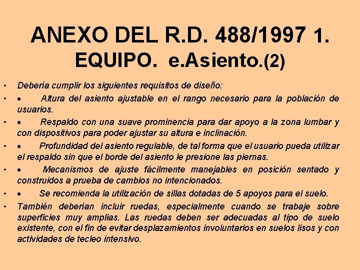 ANEXO DEL R. D. 488/1997 1. EQUIPO. e. Asiento. (2) • • Debería cumplir