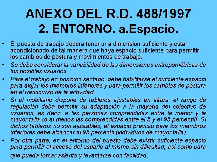 ANEXO DEL R. D. 488/1997 2. ENTORNO. a. Espacio. • El puesto de trabajo