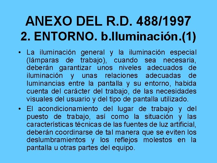 ANEXO DEL R. D. 488/1997 2. ENTORNO. b. Iluminación. (1) • La iluminación general