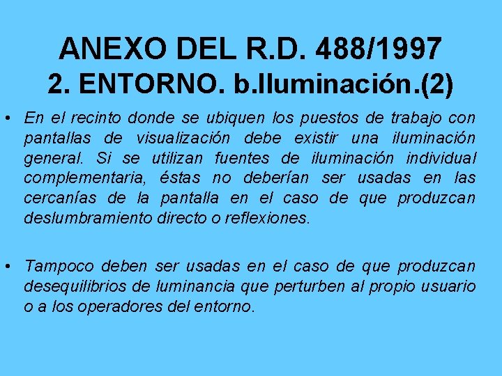 ANEXO DEL R. D. 488/1997 2. ENTORNO. b. Iluminación. (2) • En el recinto