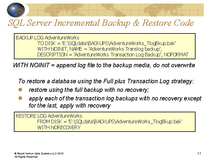 SQL Server Incremental Backup & Restore Code BACKUP LOG Adventure. Works TO DISK = SQL Server Incremental Backup & Restore Code BACKUP LOG Adventure. Works TO DISK =