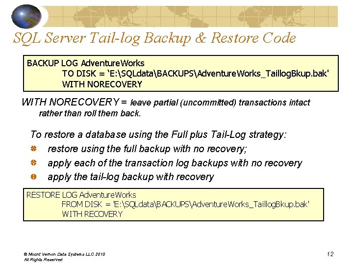 SQL Server Tail-log Backup & Restore Code BACKUP LOG Adventure. Works TO DISK = SQL Server Tail-log Backup & Restore Code BACKUP LOG Adventure. Works TO DISK =