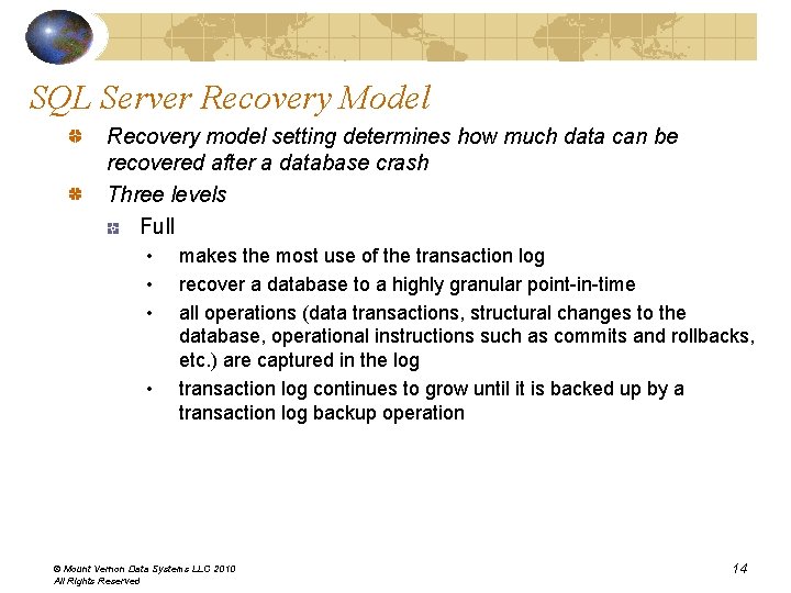 SQL Server Recovery Model Recovery model setting determines how much data can be recovered SQL Server Recovery Model Recovery model setting determines how much data can be recovered