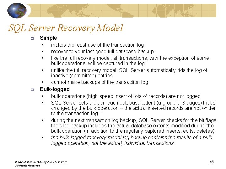 SQL Server Recovery Model Simple • • • makes the least use of the SQL Server Recovery Model Simple • • • makes the least use of the