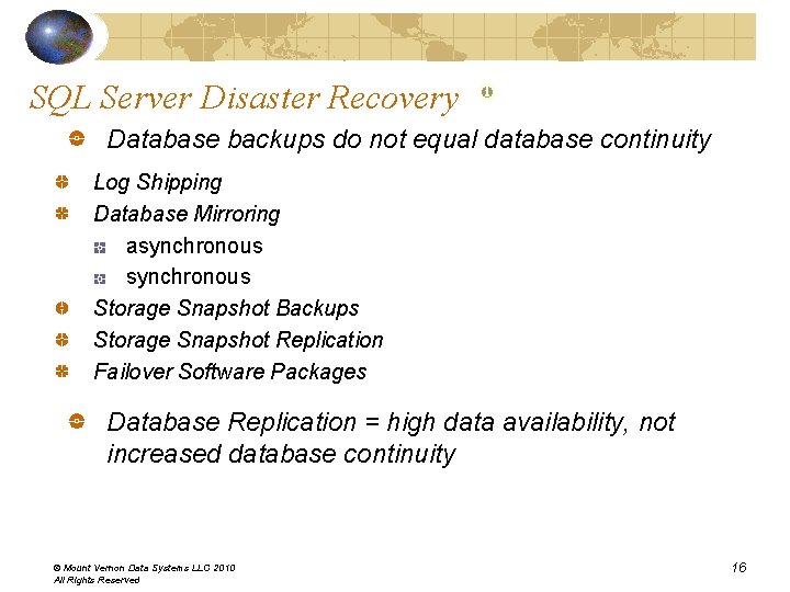 SQL Server Disaster Recovery Database backups do not equal database continuity Log Shipping Database SQL Server Disaster Recovery Database backups do not equal database continuity Log Shipping Database