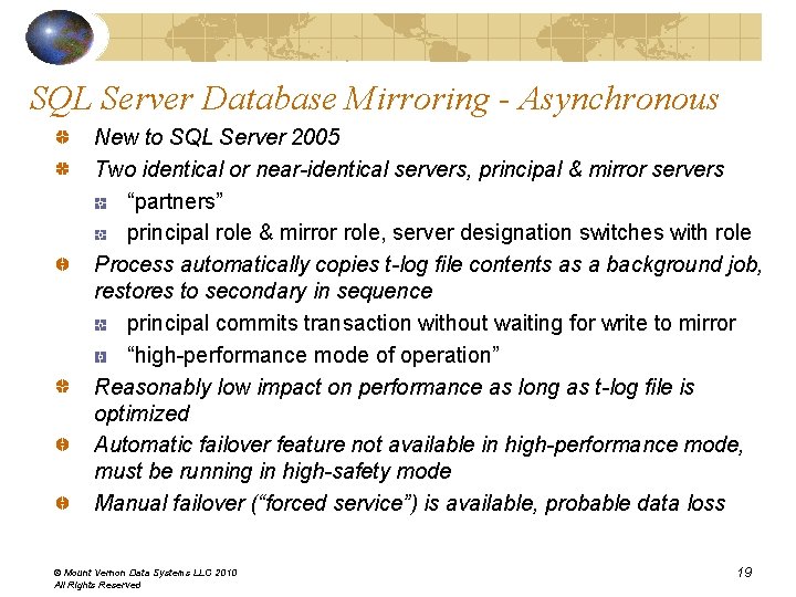 SQL Server Database Mirroring - Asynchronous New to SQL Server 2005 Two identical or SQL Server Database Mirroring - Asynchronous New to SQL Server 2005 Two identical or