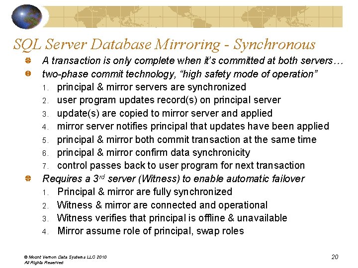 SQL Server Database Mirroring - Synchronous A transaction is only complete when it’s committed SQL Server Database Mirroring - Synchronous A transaction is only complete when it’s committed
