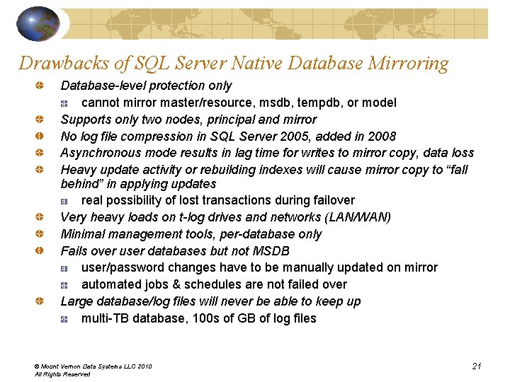Drawbacks of SQL Server Native Database Mirroring Database-level protection only cannot mirror master/resource, msdb, Drawbacks of SQL Server Native Database Mirroring Database-level protection only cannot mirror master/resource, msdb,