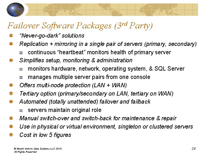 Failover Software Packages (3 rd Party) “Never-go-dark” solutions Replication + mirroring in a single Failover Software Packages (3 rd Party) “Never-go-dark” solutions Replication + mirroring in a single